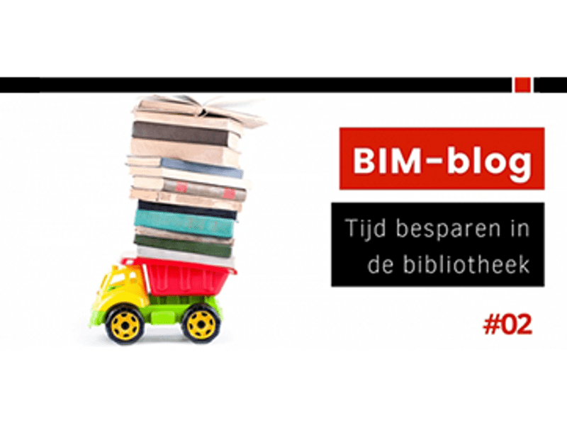 BIM-blog #02: Tijd besparen in de bibliotheek
